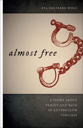 Cover of Almost Free: A Story about Family and Race in Antebellum Virginia