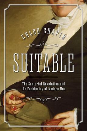 Book cover of Suitable: The Sartorial Revolution and the Fashioning of Modern Men