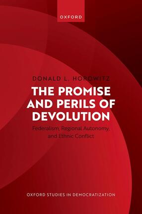 Cover of The Promise and Perils of Devolution: Federalism, Regional Autonomy, and Ethnic Conflict